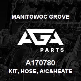 A170780 Manitowoc Grove KIT, HOSE, A/C&HEATER UNIT | AGA Parts