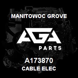 A173870 Manitowoc Grove CABLE ELEC | AGA Parts