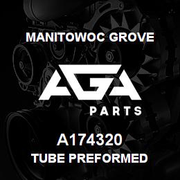 A174320 Manitowoc Grove TUBE PREFORMED | AGA Parts