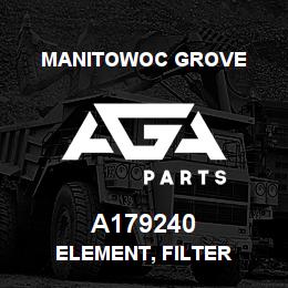 A179240 Manitowoc Grove ELEMENT, FILTER | AGA Parts