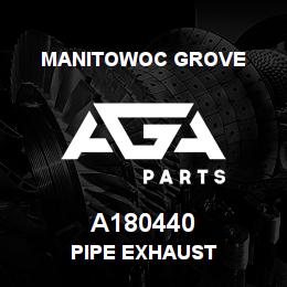 A180440 Manitowoc Grove PIPE EXHAUST | AGA Parts