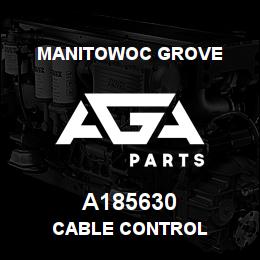 A185630 Manitowoc Grove CABLE CONTROL | AGA Parts