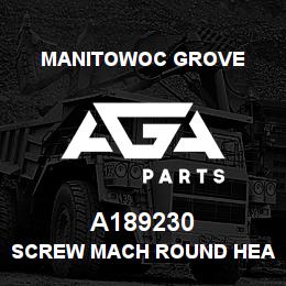 A189230 Manitowoc Grove SCREW MACH ROUND HEAD SLOTTED | AGA Parts