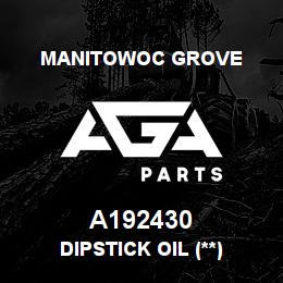 A192430 Manitowoc Grove DIPSTICK OIL (**) | AGA Parts