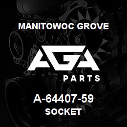 A-64407-59 Manitowoc Grove SOCKET | AGA Parts