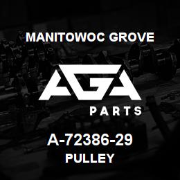 A-72386-29 Manitowoc Grove PULLEY | AGA Parts