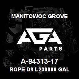 A-84313-17 Manitowoc Grove ROPE D9 L230000 GAL | AGA Parts