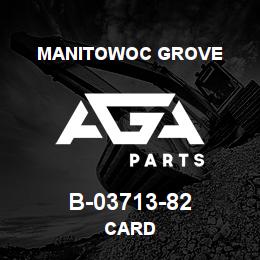 B-03713-82 Manitowoc Grove CARD | AGA Parts