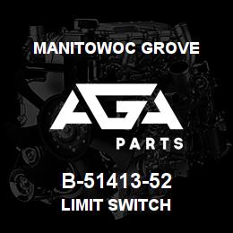 B-51413-52 Manitowoc Grove LIMIT SWITCH | AGA Parts