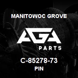 C-85278-73 Manitowoc Grove PIN | AGA Parts