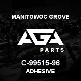 C-99515-96 Manitowoc Grove ADHESIVE | AGA Parts