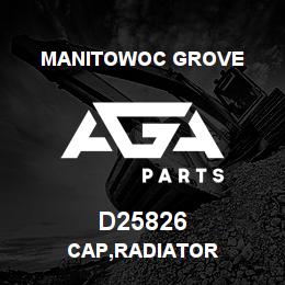 D25826 Manitowoc Grove CAP,RADIATOR | AGA Parts