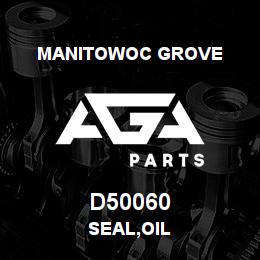 D50060 Manitowoc Grove SEAL,OIL | AGA Parts