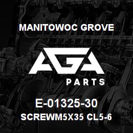 E-01325-30 Manitowoc Grove SCREWM5X35 CL5-6 | AGA Parts