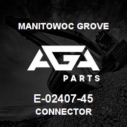 E-02407-45 Manitowoc Grove CONNECTOR | AGA Parts