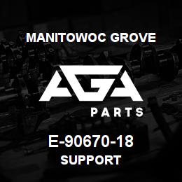 E-90670-18 Manitowoc Grove SUPPORT | AGA Parts