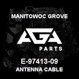 E-97413-09 Manitowoc Grove ANTENNA CABLE | AGA Parts