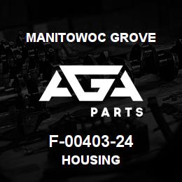 F-00403-24 Manitowoc Grove HOUSING | AGA Parts