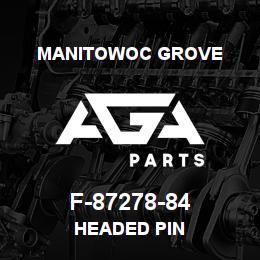 F-87278-84 Manitowoc Grove HEADED PIN | AGA Parts