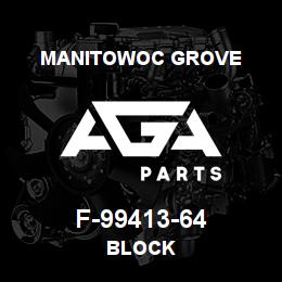 F-99413-64 Manitowoc Grove BLOCK | AGA Parts