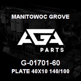 G-01701-60 Manitowoc Grove PLATE 40X10 140/100 | AGA Parts