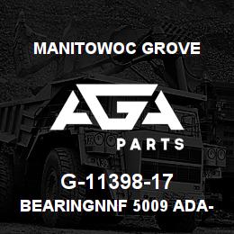 G-11398-17 Manitowoc Grove BEARINGNNF 5009 ADA-2LSV | AGA Parts