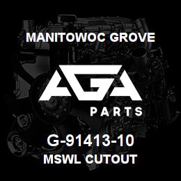 G-91413-10 Manitowoc Grove MSWL CUTOUT | AGA Parts