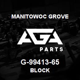 G-99413-65 Manitowoc Grove BLOCK | AGA Parts