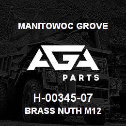 H-00345-07 Manitowoc Grove BRASS NUTH M12 | AGA Parts
