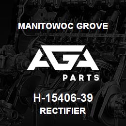 H-15406-39 Manitowoc Grove RECTIFIER | AGA Parts