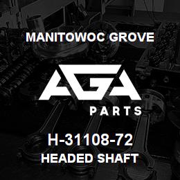 H-31108-72 Manitowoc Grove HEADED SHAFT | AGA Parts