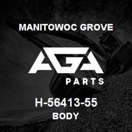 H-56413-55 Manitowoc Grove BODY | AGA Parts