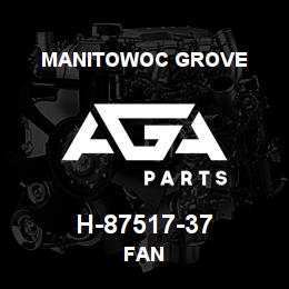 H-87517-37 Manitowoc Grove FAN | AGA Parts