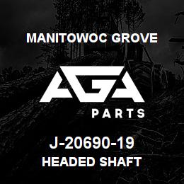 J-20690-19 Manitowoc Grove HEADED SHAFT | AGA Parts