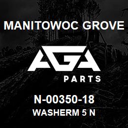 N-00350-18 Manitowoc Grove WASHERM 5 N | AGA Parts