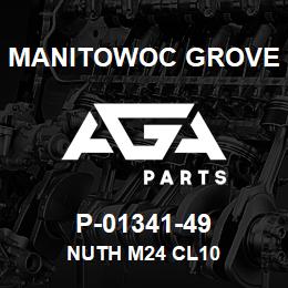 P-01341-49 Manitowoc Grove NUTH M24 C.L10 | AGA Parts