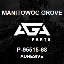 P-95515-68 Manitowoc Grove ADHESIVE | AGA Parts