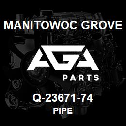 Q-23671-74 Manitowoc Grove PIPE | AGA Parts