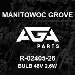 R-02405-26 Manitowoc Grove BULB 48 V. 2.6W | AGA Parts