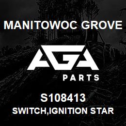 S108413 Manitowoc Grove SWITCH,IGNITION START | AGA Parts