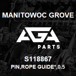 S118867 Manitowoc Grove PIN, ROPE GUIDE*, 0.5 X 7.28 | AGA Parts