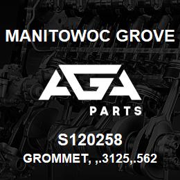 S120258 Manitowoc Grove GROMMET, ,.3125, .5625, RU | AGA Parts