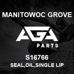 S16766 Manitowoc Grove SEAL, OIL, SINGLE LIP | AGA Parts