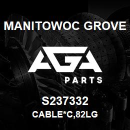S237332 Manitowoc Grove CABLE*C, 82" LG | AGA Parts