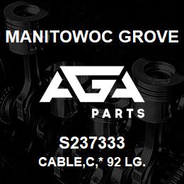 S237333 Manitowoc Grove CABLE, C, * 92" LG. | AGA Parts