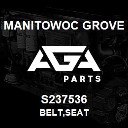 S237536 Manitowoc Grove BELT, SEAT | AGA Parts