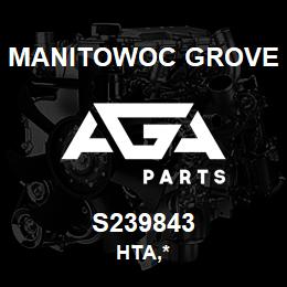 S239843 Manitowoc Grove HTA | AGA Parts