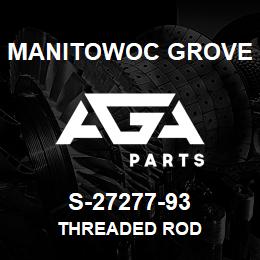 S-27277-93 Manitowoc Grove THREADED ROD | AGA Parts