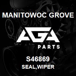 S46869 Manitowoc Grove SEAL, WIPER | AGA Parts