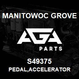 S49375 Manitowoc Grove PEDAL, ACCELERATOR | AGA Parts
